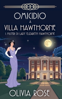 Omicidio a Villa Hawthorne (I Misteri Di Lady Elizabeth Hawthorne) (Italian Edition)
