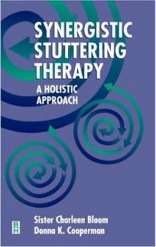 Hardcover Synergistic Stuttering Therapy: A Holistic Approach (Butterworth-Heinemann Series in Communications Disorders) Book