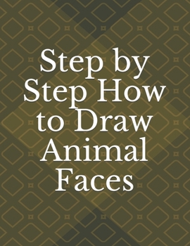 Paperback Step by Step How to Draw Animal Faces Book