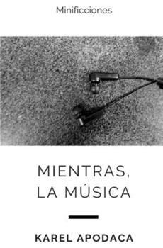 Paperback Mientras, la música: Minificciones [Spanish] Book