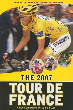 Paperback The 2007 Tour de France: A New Generation Takes the Stage Book