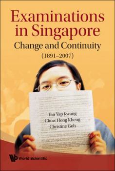 Hardcover Examinations in Singapore: Change and Continuity (1891-2007) Book