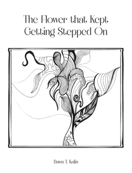 Hardcover The Flower That Kept Getting Stepped On Book