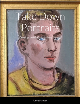 Paperback Take Down Portraits: Drawings and Portraits by Larry Stanton Book