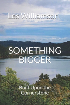 Paperback Something Bigger: Built Upon the Cornerstone Book