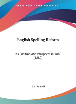 Hardcover English Spelling Reform: Its Position and Prospects in 1880 (1880) Book
