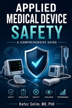 Applied Medical Device Safety: A Comprehensive Guide (Medical Device Safety Series)