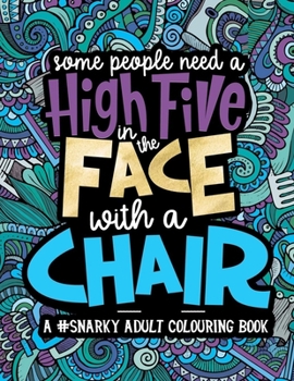 Paperback Some People Need a High-Five, In the Face, With a Chair Book