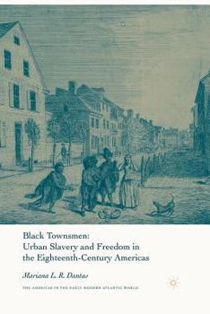 Black Townsmen: Urban Slavery and Freedom in the Eighteenth-Century Americas (The Americas in the Early Modern Atlantic World)