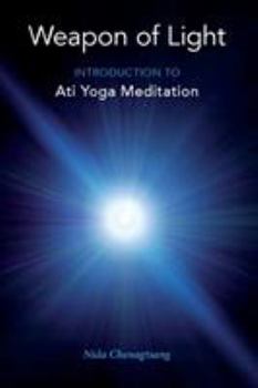 Paperback Weapon of Light: Introduction to Ati Yoga Meditation Book