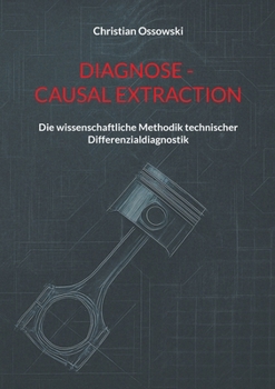 Paperback Diagnose - Causal Extraction: Die wissenschaftliche Methodik technischer Differenzialdiagnostik [German] Book