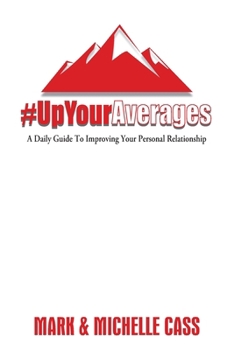 Paperback Up Your Averages: A Daily Guide To Improving Your Personal Relationship Book