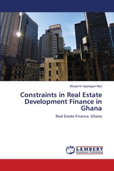 Paperback Constraints in Real Estate Development Finance in Ghana Book