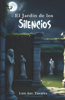 El Jardín de los Silencios: Un Misterio Oculto entre las Sombras (Spanish Edition)