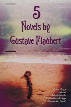 Hardcover 5 Novels by Gustave Flaubert (Complete and Unabridged), Including Madame Bovary, Salammbo, Sentimental Education, the Temptation of St. Antony and Bou Book