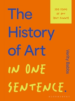 Hardcover The History of Art in One Sentence: 500 Years of Art (But Funny) Book