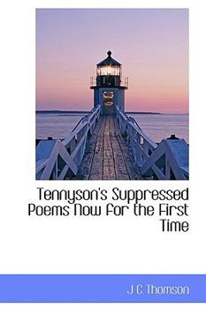 Tennyson's Suppressed Poems Now for the First Time