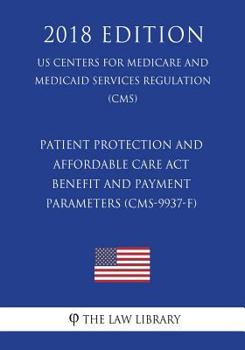 Patient Protection and Affordable Care Act - Benefit and Payment Parameters (CMS-9937-F) (US Centers for Medicare and Medicaid Services Regulation) (CMS)