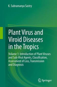 Paperback Plant Virus and Viroid Diseases in the Tropics: Volume 1: Introduction of Plant Viruses and Sub-Viral Agents, Classification, Assessment of Loss, Tran Book