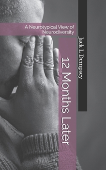 Paperback 12 Months Later: A Neurotypical View of Neurodiversity Book