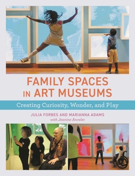 Paperback Family Spaces in Art Museums: Creating Curiosity, Wonder, and Play Book