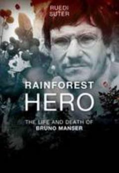 Paperback Rainforest Hero: The Life and Death of Bruno Manser Book