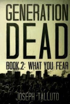 What You Fear - Book #2 of the Generation Dead 