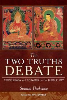 Paperback The Two Truths Debate: Tsongkhapa and Gorampa on the Middle Way Book