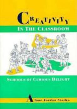 Paperback Creativity in the Classroom: School of Curious Delight Book
