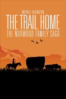 The Trail Home: The Norwood Family Saga