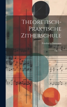 Hardcover Theoretisch-praktische Zitherschule: Op. 170 [German] Book