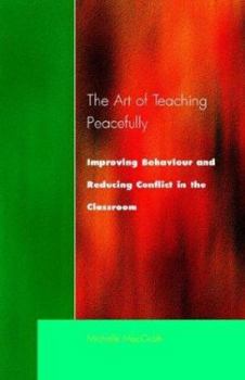 Paperback Art of Teaching Peacefully: Improving Behavior and Reducing Conflict in the Classroom Book