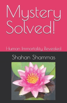 Paperback Mystery Solved!: Human Immortality Revealed Book
