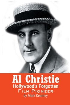 Paperback Al Christie: Hollywood's Forgotten Film Pioneer Book