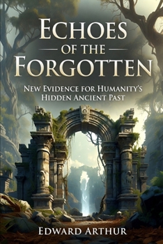 Paperback Echoes of the Forgotten: New Evidence for Humanity's Hidden Ancient Past Book