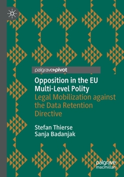 Paperback Opposition in the EU Multi-Level Polity: Legal Mobilization Against the Data Retention Directive Book