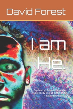 Paperback I am He.: Psychiatry's Messiah and the Celebrity End of Times Plot. Extended edition. Book