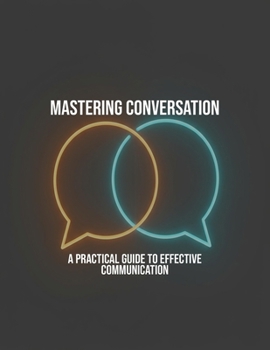 Paperback Mastering Conversation: A Practical Guide To Effective Communication Book