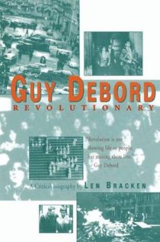 Paperback Guy Debord: The Life and Times of a Situationist Revolutionary Book