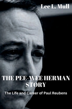 Paperback The Pee-Wee Herman Story: The Life and Career of Paul Reubens Book