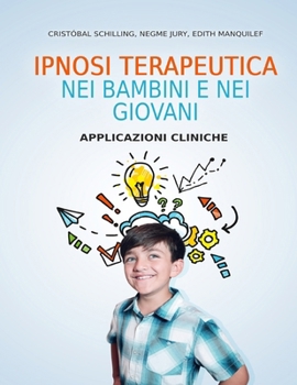 IPNOSI TERAPEUTICA NEI BAMBINI E NEI GIOVANI: APPLICAZIONI CLINICHE (Italian Edition)