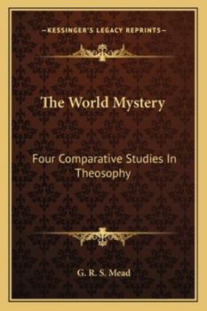 Paperback The World Mystery: Four Comparative Studies In Theosophy Book