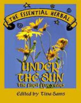 Paperback The Essential Herbal; Under the Sun the First Five Years Book