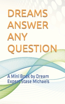 Paperback Dreams Answer Any Question: A Mini Book by Dream Expert Stase Michaels Book