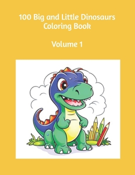 Paperback 100 Big and Little Dinosaurs Coloring Book Volume 1 Book