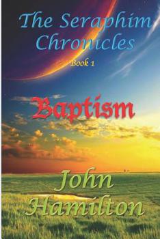 Paperback The Seraphim Chronicles: Baptism Book