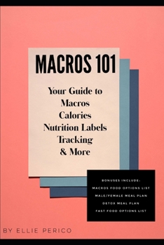 Paperback Macros 101: Your Guide to Macros, Calories, Tracking, Nutrition Labels & More Book