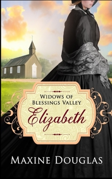 Elizabeth - Book #1 of the Widows of Blessings Valley 