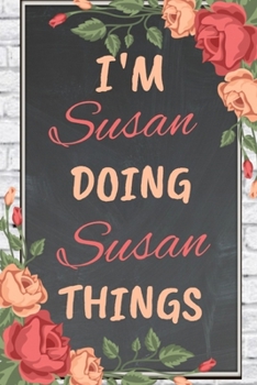 Paperback I'm SUSAN Doing SUSAN Things personalized name notebook for girls and women: Personalized Name Journal Writing Notebook For Girls, women, girlfriend, Book