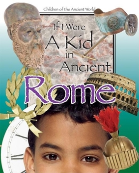 Hardcover If I Were a Kid in Ancient Rome: Children of the Ancient World Book